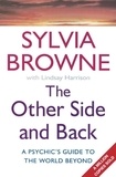 Sylvia Browne et Lindsay Harrison - The Other Side And Back - A psychic's guide to the world beyond.