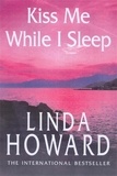 Linda Howard - Kiss Me While I Sleep - Number 3 in series.