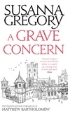 Susanna Gregory - A Grave Concern - The Twenty Second Chronicle of Matthew Bartholomew.