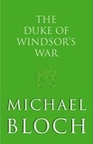 Michaël Bloch - The Duke of Windsor's War.