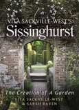 Vita Sackville-West et Sarah Raven - Vita Sackville-West's Sissinghurst - The Creation of a Garden.