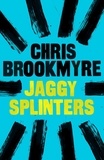 Chris Brookmyre - Jaggy Splinters.