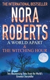 Nora Roberts - A World Apart &amp; The Witching Hour.