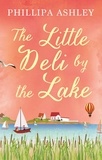 Phillipa Ashley - The Little Deli by the Lake.