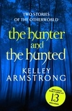 Kelley Armstrong - The Hunter and the Hunted.