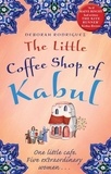 Deborah Rodriguez - The Little Coffee Shop of Kabul - The heart-warming and uplifting international bestseller.