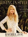 Rachel Zoe - Living In Style - Advice and Inspiration for Everyday Glamour.