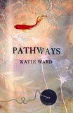 Katie Ward - Pathways.