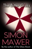 Simon Mawer - The Bitter Cross.