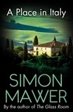Simon Mawer - A Place in Italy.