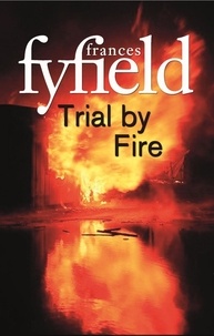 Frances Fyfield - Trial By Fire.