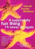 David Foster Wallace - A Supposedly Fun Thing I'll Never Do Again.