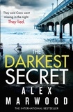 Alex Marwood - The Darkest Secret - An utterly compelling thriller you won't stop thinking about.