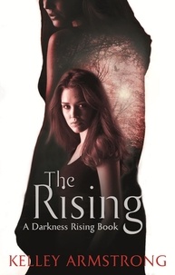 Kelley Armstrong - The Rising - Book 3 of the Darkness Rising Series.