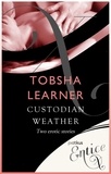 Tobsha Learner - Custodian &amp; Weather - 2 erotic tales.