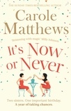 Carole Matthews - It's Now or Never - A feel-good and funny read from the Sunday Times bestseller.
