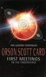 Orson Scott Card - First Meetings: In The Enderverse.