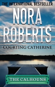 Nora Roberts - Courting Catherine.