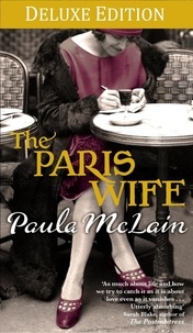 Paula McLain - The Paris Wife Deluxe Edition.