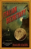 Caleb Carr - The Italian Secretary - A Further Adventure of Sherlock Holmes.