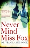 Olivia Glazebrook - Never Mind Miss Fox.