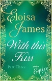 Eloisa James - With This Kiss: Part Three.