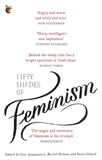 Lisa Appignanesi et Rachel Holmes - Fifty Shades of Feminism.