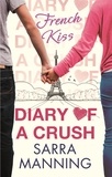 Sarra Manning - Diary of a Crush: French Kiss - Number 1 in series.