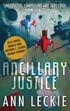 Ann Leckie - Ancillary Justice - THE HUGO, NEBULA AND ARTHUR C. CLARKE AWARD WINNER.