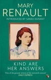 Mary Renault et Sarah Dunant - Kind Are Her Answers - A Virago Modern Classic.