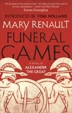 Mary Renault et Tom Holland - Funeral Games - A Novel of Alexander the Great: A Virago Modern Classic.