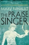 Mary Renault et Charlotte Mendelson - The Praise Singer - A Virago Modern Classic.