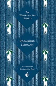 Rosamond Lehmann et Elizabeth Day - The Weather In The Streets.