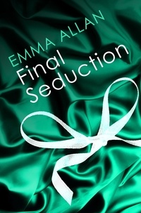 Emma Allan - Final Seduction - Number 3 in series.