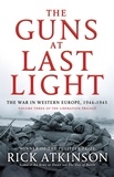 Rick Atkinson - The Guns at Last Light - The War in Western Europe, 1944-1945.