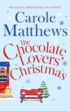 Carole Matthews - The Chocolate Lovers' Christmas - the feel-good, romantic, fan-favourite series from the Sunday Times bestseller.