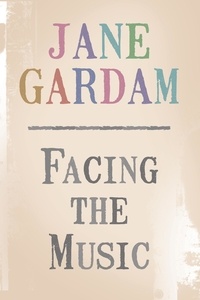 Jane Gardam - Facing the Music.