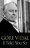 Gore Vidal et Jon Wiener - I Told You So - Gore Vidal Talks Politics: Interviews with Jon Wiener.