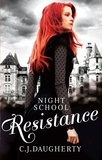 C. J. DAUGHERTY - Night School: Resistance - Number 4 in series.