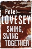 Peter Lovesey - Swing, Swing Together - The Seventh Sergeant Cribb Mystery.