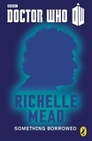 Richelle Mead - Doctor Who: Something Borrowed - Sixth Doctor.