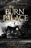 Stephen Dobyns - The Burn Palace.