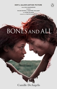 Camille DeAngelis - Bones &amp; All - Now a major film starring Timothée Chalamet.