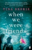 Tina Seskis - When We Were Friends.