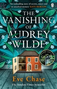 Eve Chase - The Vanishing of Audrey Wilde - The spellbinding mystery from the Richard &amp; Judy bestselling author of The Glass House.