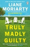 Liane Moriarty - Truly Madly Guilty - From the bestselling author of Big Little Lies, now an award winning TV series.