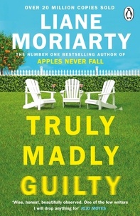 Liane Moriarty - Truly Madly Guilty - From the bestselling author of Big Little Lies, now an award winning TV series.