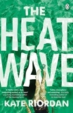 Kate Riordan - The Heatwave.