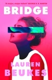 Lauren Beukes - Bridge - The dazzling new novel from the author of Apple TV’s Shining Girls.