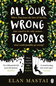 Elan Mastai - All Our Wrong Todays - A BBC Radio 2 Book Club Choice 2017.